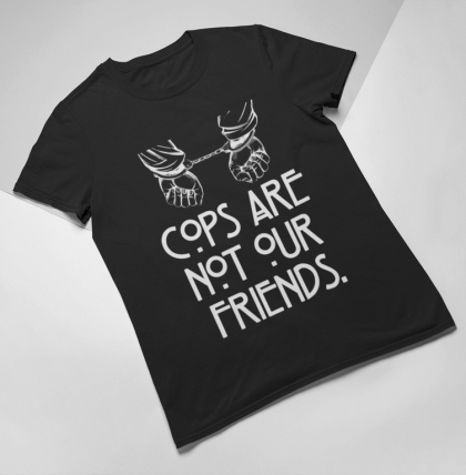 Cops Are Not Our Friends