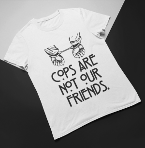 Cops Are Not Our Friends