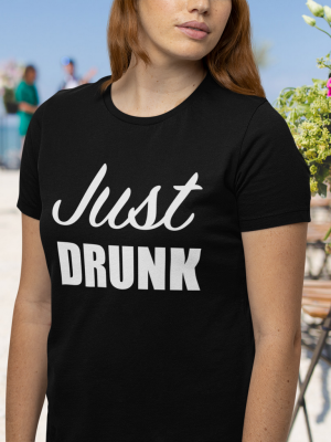 Just Drunk